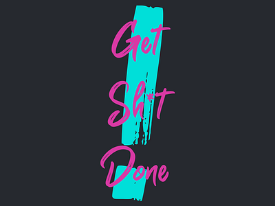 get sh*t done! art design idea inspiration logo motivation print product quote shop sticker tshirt typo typography words