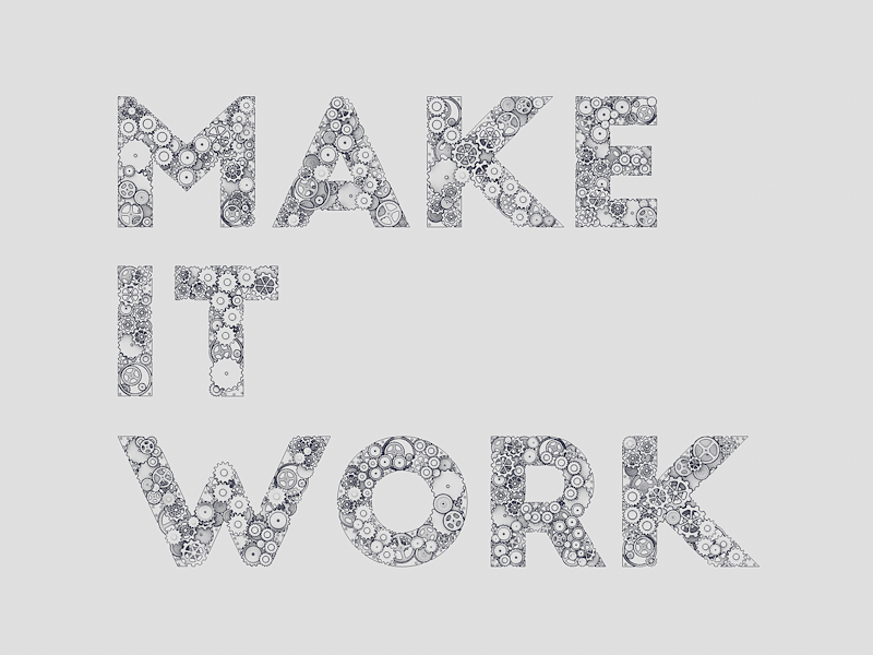 Make it work by Ion on Dribbble