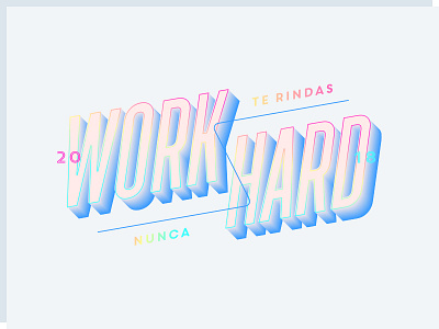 Work Hard '18 colorful illustration lettering lockup retro