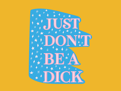 Don't be a dick digital art digitaldrawing handlettering illustraion typography vector