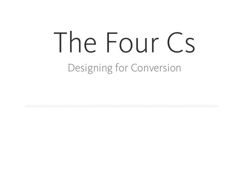 The Four Cs - Designing for Conversion