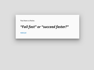 Fail fast or success faster? mvux