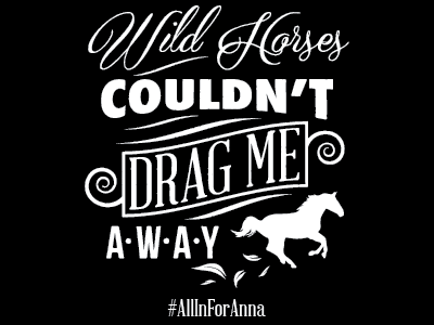 Wild Horses Couldn't Drag Me Away