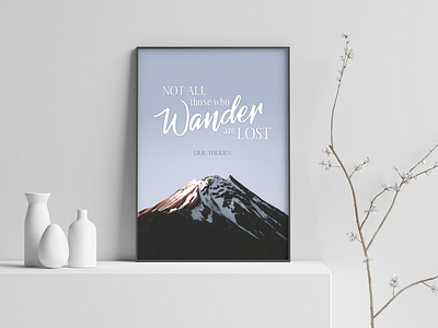 "Not all those who wander are lost." –J.R.R.  Tolkien Dribbble