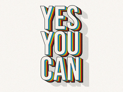 YES YOU CAN depth grain grain texture graphic grit motivational type typepost typography typography design yes