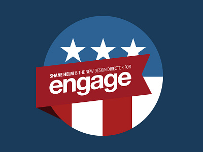 BREAKING: I have joined Engage! america button campaign design digs employment engage flag flat job new patriotic politics shane helm stars stripes teamengage