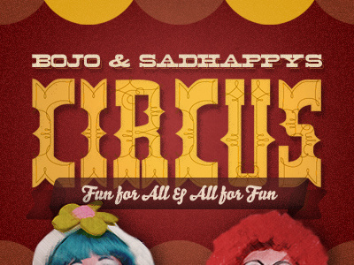 Bojo & Sadhappy's Circus alden bello circus clowns losttype.com nelma red typography yellow
