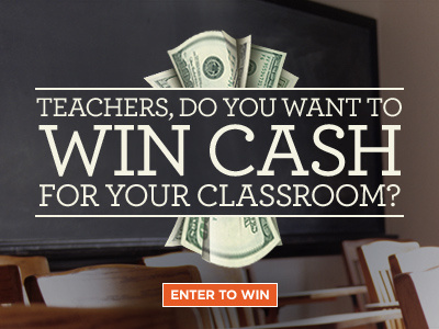 Teachers, Win Cash ad cash chairs chalkboard classroom contest desk financial literacy month money school students teachers win