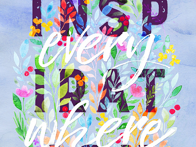 Inspiration Everywhere Floral floral inspiration lettering typography