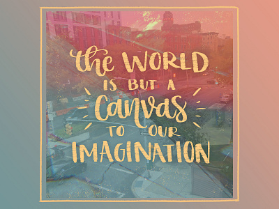 The World is but a Canvas digital digitalart hand drawn hand drawn type hand lettered hand lettering art lettered lettering quote quote on photo type typography