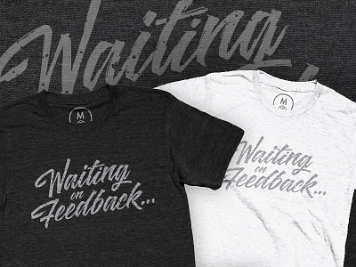 Waiting on Feedback.. Typography Shirt graphic design t shirt type typography