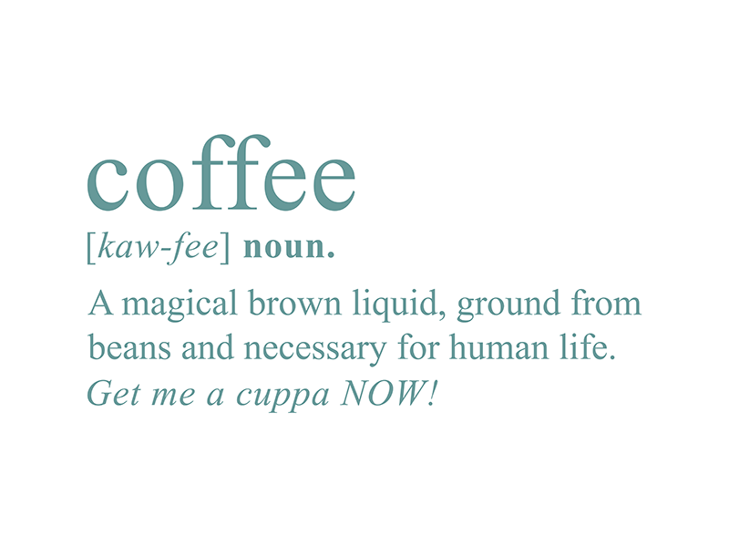 Coffee Quote Dictionary Definition - Design by Cheyney by Design by ...