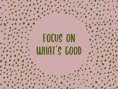 Focus on the Good - Positive Quote by Design by Cheyney bold bold color bright colour design flat focus font good illustration illustrator motivation online pattern positive positivity the type typography vector