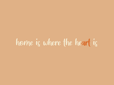 Home is where the heart is the heart is - Design by Cheyney