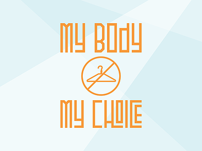 My Body My Choice Dribbble