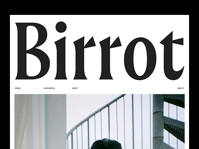 Birrot — Website animated animation art direction branding brutalism editorial fashion layout layout exploration minimal minimalism minimalist modernism redesign type type exploration typography ui ux website