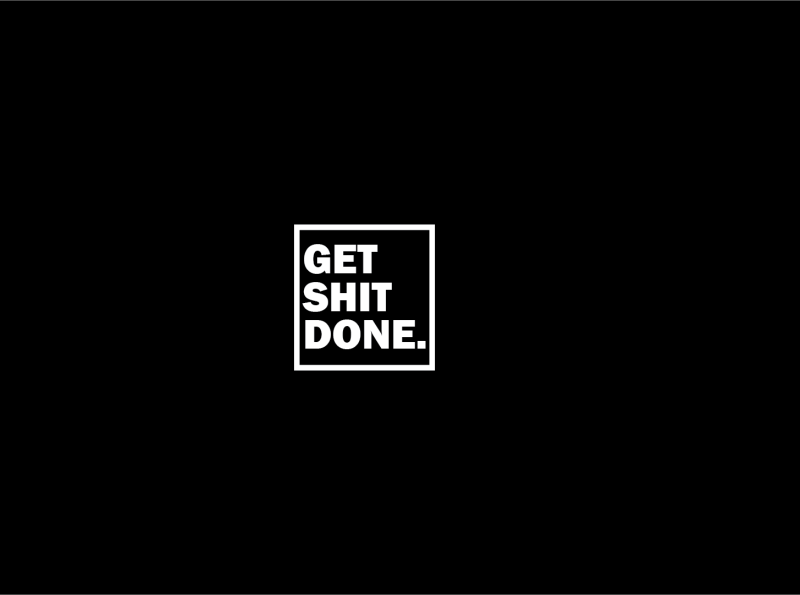 GET SHIT DONE by Moez Mustafa on Dribbble