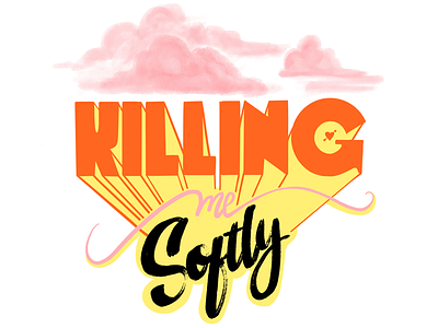 Killing me softly typography typo lettering