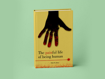 The Painful Life of Being Human - Book Cover book book cover book cover art book cover design book cover mockup book designer books ebook cover