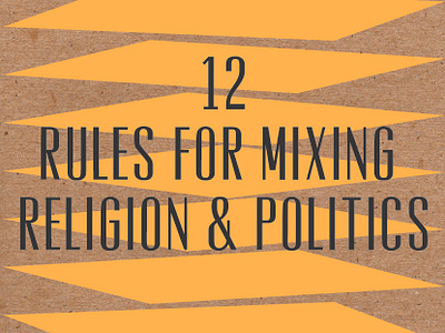 12 Rules for Mixing Religion & Politics publication design publishing