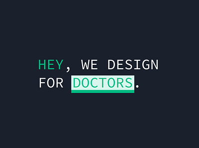 Hey, we design for doctors. branding typography