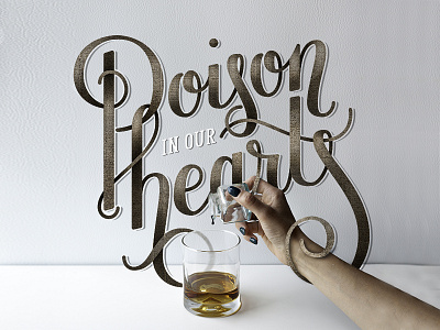 Poison in our Hearts hand lettering hand typography lettering photography texture