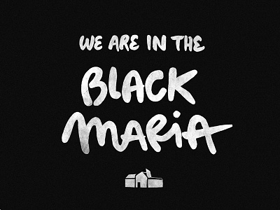 Black Maria brush build2012 lettering