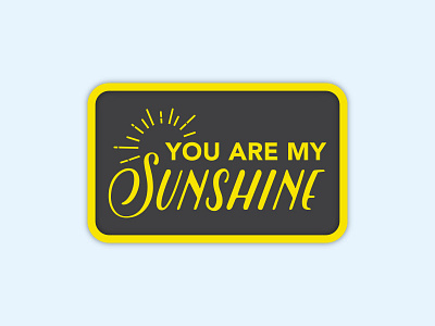 You Are My Sunshine Badge badge bold bright patch sunshine uplifting