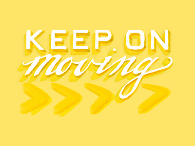 Keep On Moving custom encouragement forward hand lettering ipad pro lettering procreate type typography white words yellow