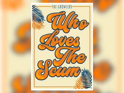 The Growlers Poster 2 adobe illustrator band graphic design music music poster poster the growlers who loves the scum