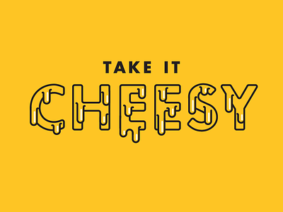 Take it Cheesy