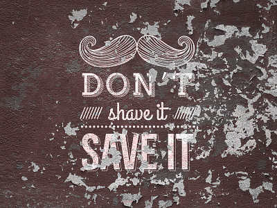 Don't Shave It, Save It