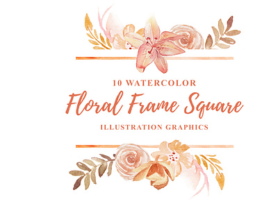 10 Watercolor Floral Frame Square Illustration Graphics set