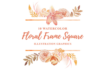 10 Watercolor Floral Frame Square Illustration Graphics