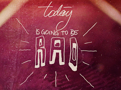 Today is going to be rad - SBR analog beacon health system hand drawn type sunburst races texture type