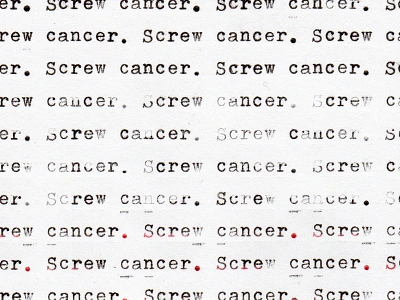 Screw cancer. cancer fuck cancer screw cancer typewriter