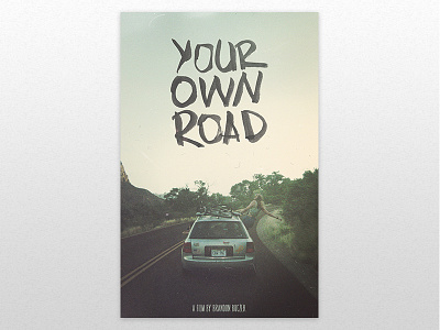 Your Own Road - Final poster brush lettering hand lettered type lettering movie poster photo manipulation post processing your own road