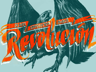 If there's imposition, there'll be a revolution. calligraphy eagle illustration mexico protest revolution type typography