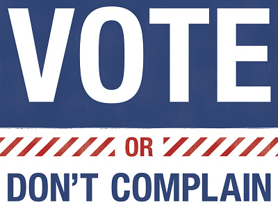 Vote Or Don't Complain america design poster print usa vote