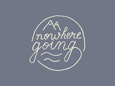 Nowhere going badge calligraphy hand lettering handmade lettering quarantine script script font stay home stay safe type typography vintage