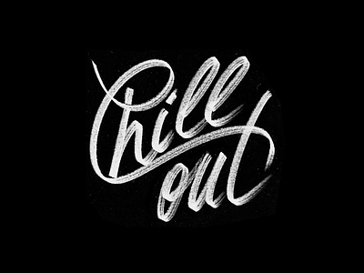 Chill out black brush calligraphy chill chill out hand lettering handmade lettering script script font type typography