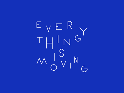 Everything is moving blue custom lettering custom type lettering manifesto moving type typography