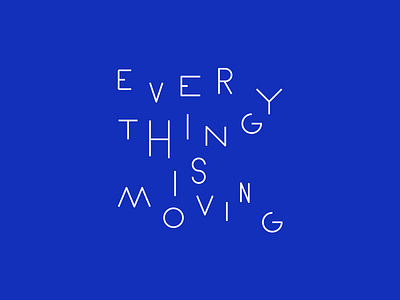 Everything is moving