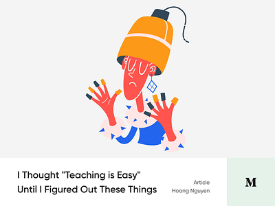#Article 5 - I thought teaching was easy until... article blog easy education illustration medium teach