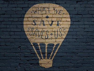 What We Save awareness guerilla hand inspiration lettering nonproft type typography