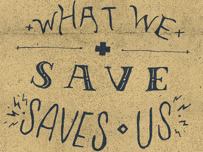 What We Save awareness guerilla hand lettering inspiration nonproft type typography