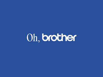 Oh, brother design