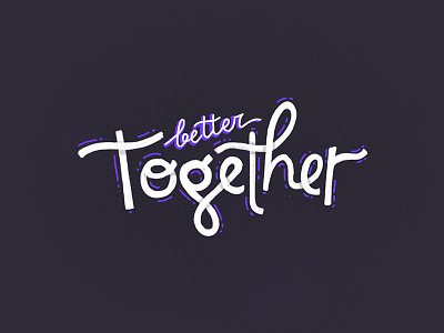 Better Together custom type illustration lettering type typography valentine vector