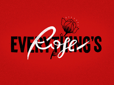 Everything's Rose custom type hand lettering handwriting typography