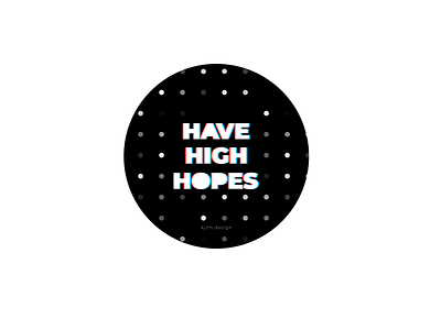 Have High Hopes Typography 3d coaster dots high stickermule stickers typography